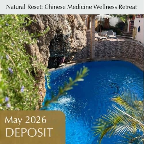 NEW DATES : 13-18 May 2026 - Natural Reset: Chinese Medicine Wellness Retreat 6 Day Spanish Retreat DEPOSIT